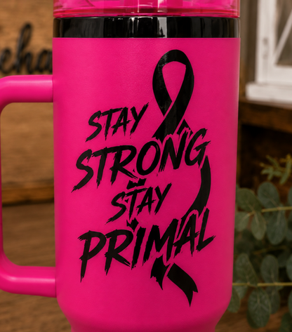 Stay Strong. Stay Primal 40 oz Tumbler (Coming soon) 10/01